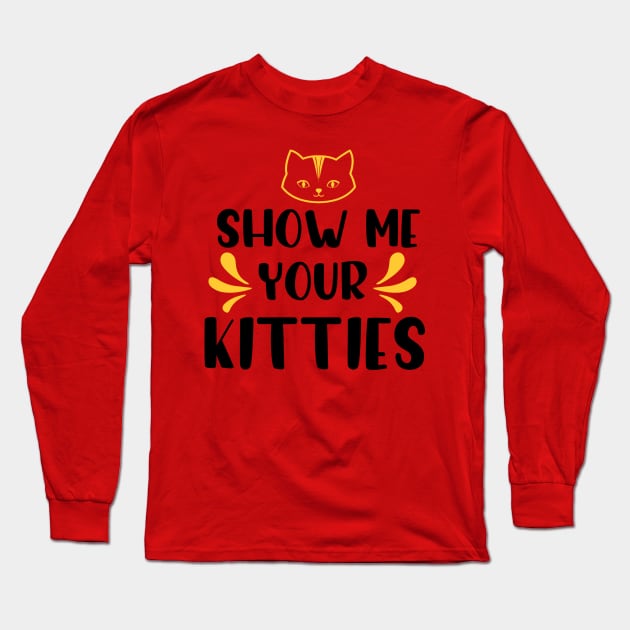 show me your kitties Long Sleeve T-Shirt by autopic